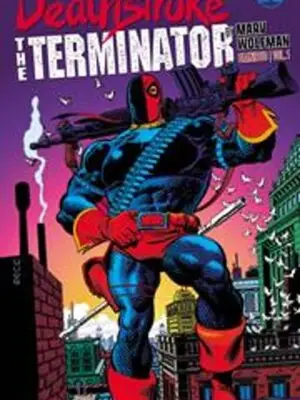 DEATHSTROKE THE TERMINATOR BY MARV WOLFMAN OMNIBUS HC VOL 01