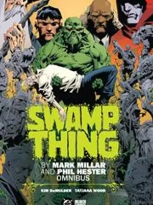 SWAMP THING BY MARK MILLAR AND PHIL HESTER OMNIBUS HC