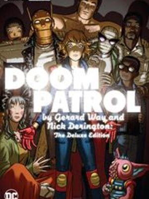 DOOM PATROL BY GERARD WAY AND NICK DERINGTON THE DELUXE EDITION HC