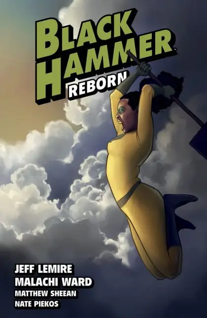 Black Hammer Volume 6: Reborn Part Two